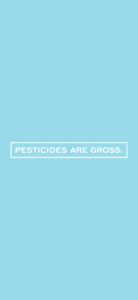 Pesticides Are Gross Sky Blue